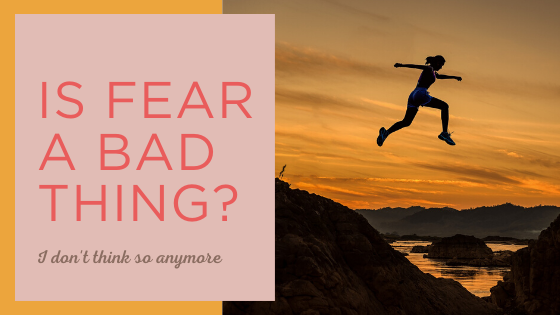 Is fear a bad thing?