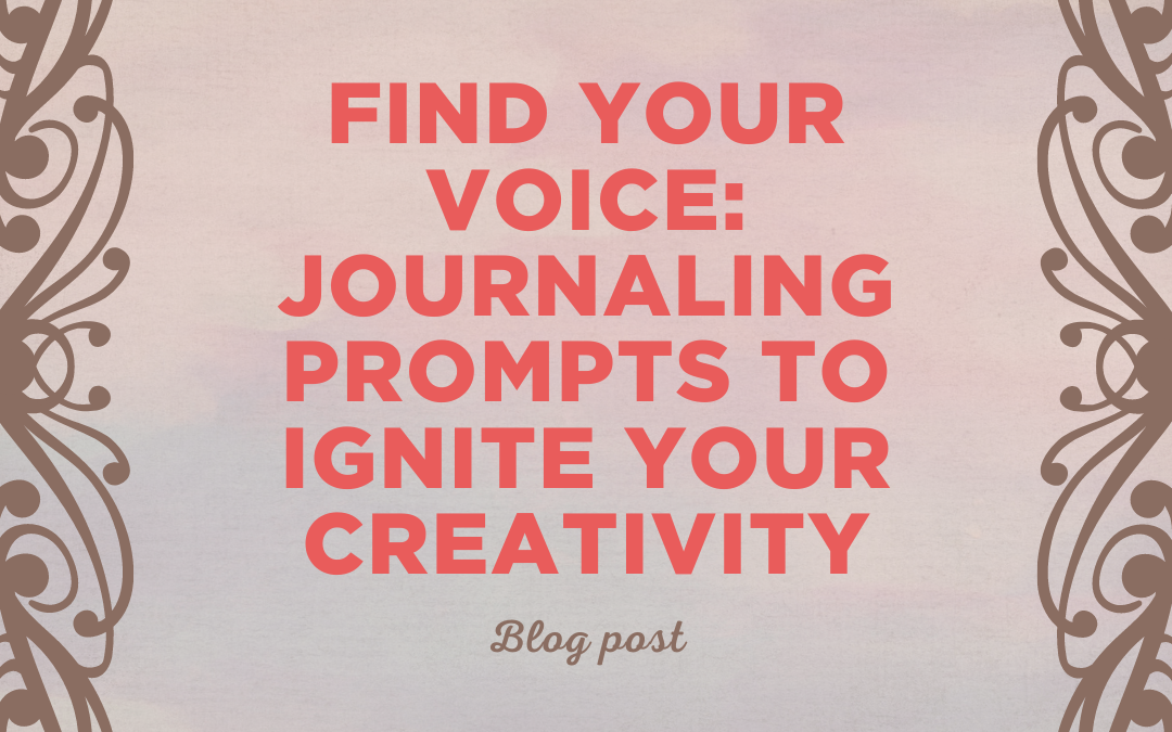 Find Your Voice: Journaling Prompts to Ignite Your Creativity